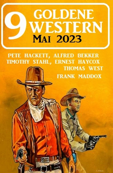 9 Goldene Western Mai 2023 - Alfred Bekker, Timothy Stahl, Pete Hackett, Ernest Haycox, Frank Maddox, Thomas West