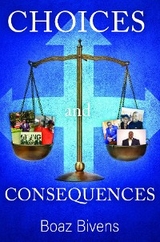 Choices and Consequences -  Boaz Bivens