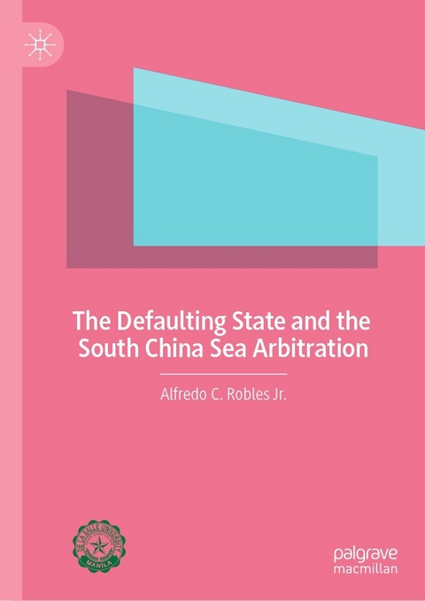 Defaulting State and the South China Sea Arbitration -  Alfredo C. Robles Jr.