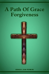 PATH OF GRACE FORGIVENESS -  Drinda Jean Pennini