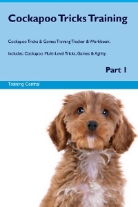 Cockapoo Tricks Training Cockapoo Tricks & Games Training Tracker &  Workbook.  Includes - Training Central