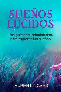 Sueños Lúcidos -  Lauren Lingard