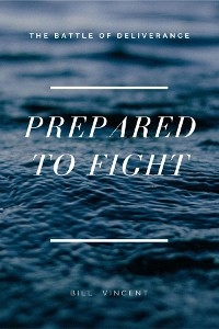 Prepared to Fight -  Bill Vincent