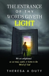 The Entrance of Thy Words Giveth Light - Theresa A Duty