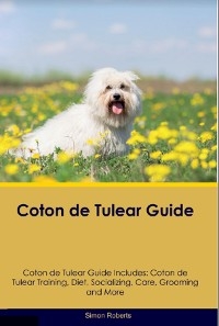 Coton de Tulear Guide  Coton de Tulear Guide Includes - Simon Roberts