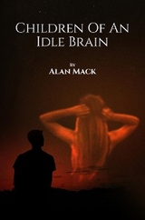 Children Of An Idle Brain -  Alan Mack