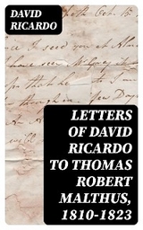 Letters of David Ricardo to Thomas Robert Malthus, 1810-1823 - David Ricardo