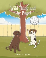 Wild Thing and The Bagel -  Erin L. Neal