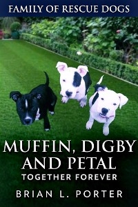 Muffin, Digby And Petal - Brian L. Porter