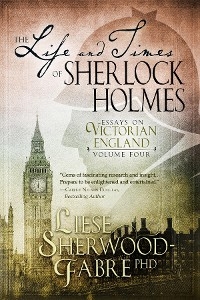 Life and Times of Sherlock Holmes, Volume 4 -  Liese Sherwood-Fabre