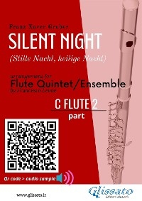 Flute 2 part of "Silent Night" for Flute Quintet/Ensemble - Franz Xaver Gruber, a cura di Francesco Leone