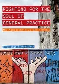 Fighting for the Soul of General Practice - Rupal Shah, Jens Foell