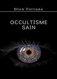 Occultisme sain (traduit) - Violet M. Firth (Dion Fortune)