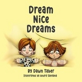 Dream Nice Dreams - Dawn Taber