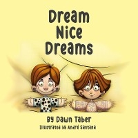 Dream Nice Dreams - Dawn Taber