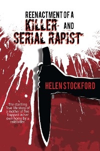 Reenactment of a Killer and Serial Rapist - Helen Stockford