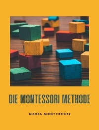 Die Montessori-Methode (übersetzt) - Maria Montessori