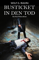 Busticket in den Tod – Ein Nick Wilson-Krimi - Wolf G. Rahn