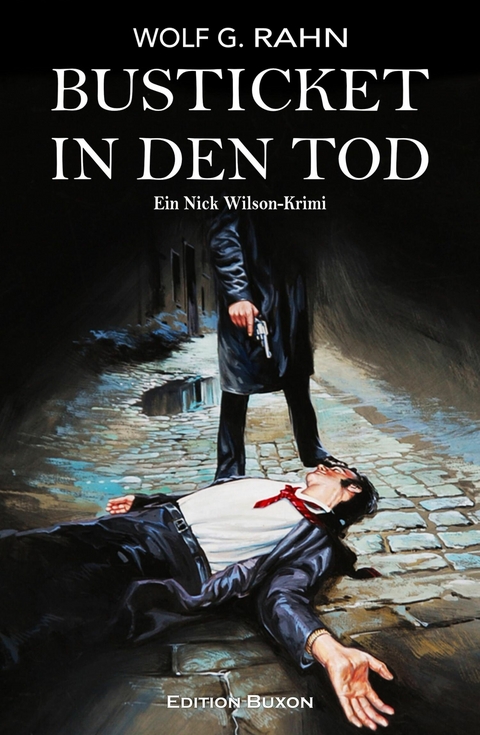 Busticket in den Tod – Ein Nick Wilson-Krimi - Wolf G. Rahn