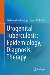 Urogenital Tuberculosis: Epidemiology, Diagnosis, Therapy - Ekaterina Kulchavenya