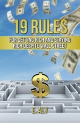 19 RULES FOR GETTING RICH AND STAYING RICH DESPITE WALL STREET - Eugene Kelly