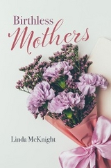 Birthless Mothers - Linda McKnight