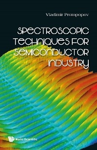 SPECTROSCOPIC TECHNIQUES FOR SEMICONDUCTOR INDUSTRY - Vladimir Protopopov