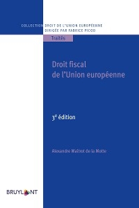 Droit fiscal de l''Union européenne -  Alexandre Maitrot de la Motte