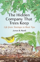 Hidden Company That Trees Keep -  James B. Nardi