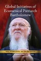 Global Initiatives of Ecumenical Patriarch Bartholomew - 