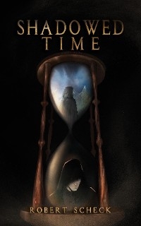 Shadowed Time -  Robert Scheck