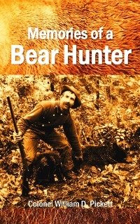 Memories of a Bear Hunter - William D. Pickett