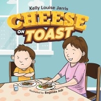 Cheese On Toast - Kelly Louise Jarris