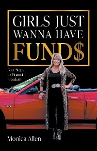 Girls Just Wanna Have Fund$ -  Monica Allen