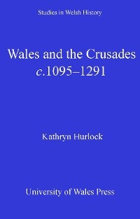 Wales and the Crusades -  Kathryn Hurlock