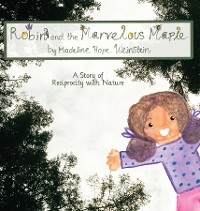 Robin and the Marvelous Maple - Madeline H Weinstein