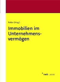 Immobilien im Unternehmensvermögen - Andreas Demleitner, Jana Greiser, Christian Kahlenberg, Peter Kollenbroich, Matthias Meyer, Rolf-Rüdiger Radeisen, Timo Unterberg