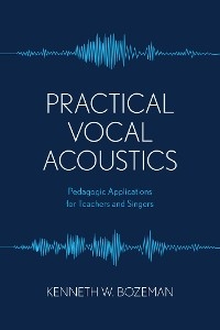 Practical Vocal Acoustics -  Kenneth Bozeman