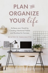 Plan and Organize Your Life - Beatrice Naujalyte