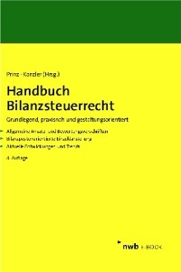 Handbuch Bilanzsteuerrecht - Ulrich Prinz, Hans-Joachim Kanzler, Gerrit Adrian, Walter Bode, Dirk Bongaerts, Simone Briesemeister, Carsten Ernst, Christian Fink, Paul Forst, Dorothee Hallerbach, Dennis J. Hartmann, Christian Hick, Matthias Hiller, Evelyn Hörhammer, Holger Kahle, Felix Krauß, Fabian Krüger, Franz Jürgen Marx, Robert Risse, Axel Schaaf, Jens Schäperclaus, Jan Christoph Schumann, Jürgen Sievert, Michael Sixt, Rainer Stadler, Michael Vodermeier, Janine Wolfersdorff, Stefan Zimmermann, Christian Zwirner