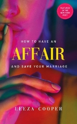 How To Have An Affair And Save Your Marriage -  Leeza B Cooper