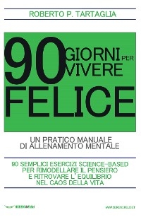 90 Giorni per vivere felice - Roberto P. Tartaglia