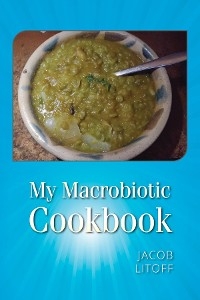 My Macrobiotic Cookbook -  Jacob Litoff