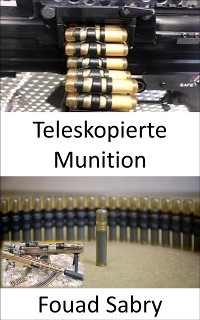 Teleskopierte Munition - Fouad Sabry