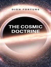 The cosmic doctrine - Violet M. Firth (Dion Fortune)