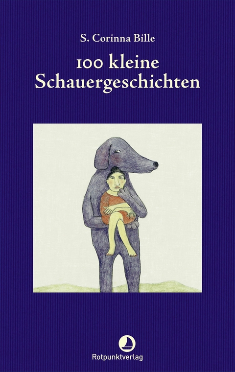 100 kleine Schauergeschichten - S. Corinna Bille