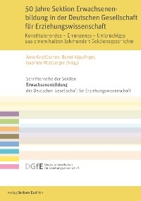 50 Jahre Sektion Erwachsenenbildung in der Deutschen Gesellschaft für Erziehungswissenschaft - 