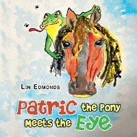 Patric the Pony Meets the Eye -  Lin Edmonds