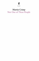 Not One Of These People -  Martin Crimp