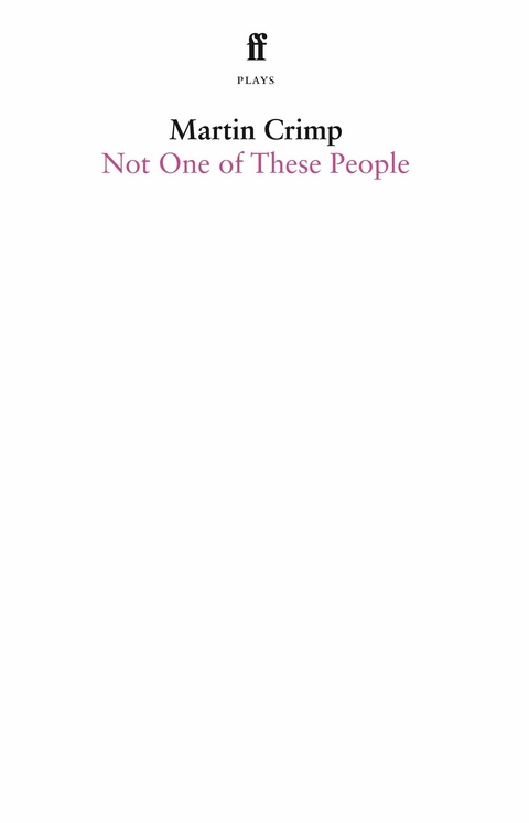 Not One Of These People -  Martin Crimp